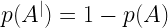  p(A^|) = 1 - p(A)
