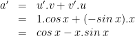 \begin{array}{rcl}a' & = & u'.v+v'.u\\ & = & 1.cos\:x+(-sin\:x).x\\ & = & cos\:x-x.sin\:x\end{array}
