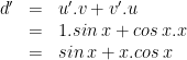 \begin{array}{rcl}d' & = & u'.v+v'.u\\ & = & 1.sin\:x+cos\:x.x\\ & = & sin\:x+x.cos\:x\end{array}