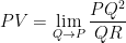 \displaystyle PV = \lim_{Q \to P} \frac{PQ^2}{QR}
