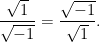 \displaystyle{\frac{\sqrt{1}}{\sqrt{-1}}=\frac{\sqrt{-1}}{\sqrt{1}}}.