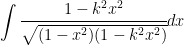 \displaystyle{\int \cfrac{1-k^2x^2}{\sqrt{(1-x^2)(1-k^2x^2)}}} dx