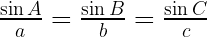 \frac{\sin{A}}{a} = \frac{\sin{B}}{b} = \frac{\sin{C}}{c}