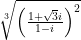 \sqrt[3]{{\left( {\frac{{1 + \sqrt 3 i}}{{1 - i}}} \right)^2 }}