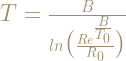 T = \frac{B}{ln \big( \frac{ R e^{ \frac{B}{T_{0}} } }{R_{0}} \big)}