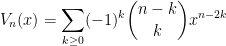 V_n(x) =  \displaystyle \sum_{k \ge 0} (-1)^k \binom{n-k}{k}x^{n-2k}