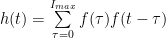 h(t) = \sum\limits_{\tau = 0}^{I_{max}} f(\tau)f(t-\tau)