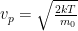 v_p=\sqrt\frac {2kT}{\ m_0}