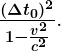 \boldsymbol{\frac{(\Delta t_0)^2}{1 - \frac{v^2}{c^2}}}.