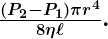 \boldsymbol{\frac{(P_2-P_1)\pi{r}^4}{8\eta\ell}.}