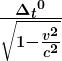 \boldsymbol{\frac{{\Delta _t}^0}{\sqrt{1 - \frac{v^2}{c^2}}}}