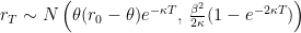 r_T sim N left( theta+(r_0-theta)e^{-kappa T}, : frac{beta^2}{2kappa}(1-e^{-2kappa T}) right)